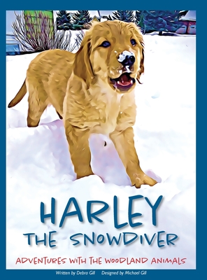 Harley the Snowdiver: Adventures with the Woodland Animals - Debra Gill
