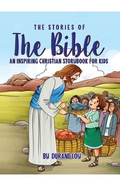 Coperta cărții 'The Stories of the Bible: An Inspiring Christian Storybook for Kids - Durand Loy'