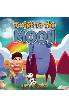 Coperta cărții 'To Get To The Moon - Emmanuel Taveras'