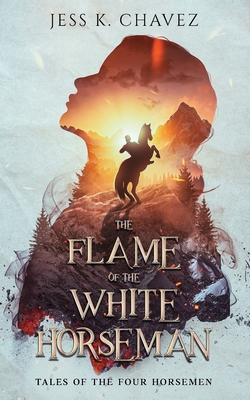 Coperta cărții 'The Flame of the White Horseman - Jess K. Chavez'