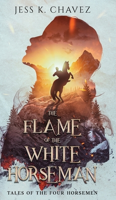 The Flame of the White Horseman - Jess K. Chavez