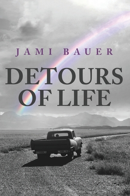 Detours of Life - Jami Lynn Bauer