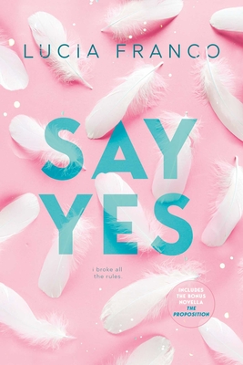 Say Yes: A Hush Hush Novel + Exclusive Bonus Novella - Lucia Franco