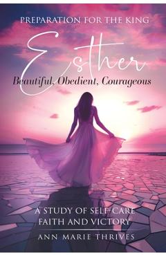 Coperta cărții 'Preparation for the King: Esther - A Study Of Self-Care, Faith and Victory - Ann Marie Thrives'