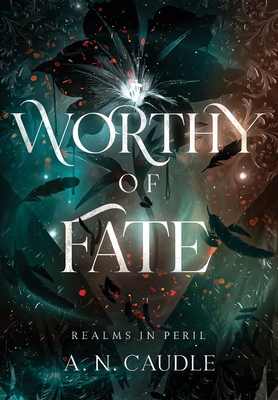 Worthy of Fate - A. N. Caudle