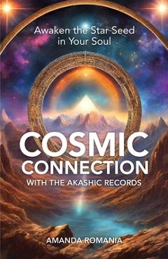Poza produsului Cosmic Connection with the Akashic Records: Awaken the Star Seed of Your Soul - Amanda Romania