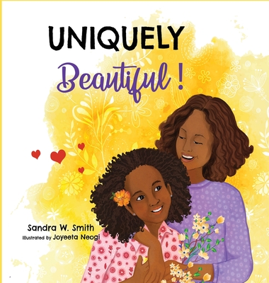 Uniquely Beautiful! - Sandra W. Smith