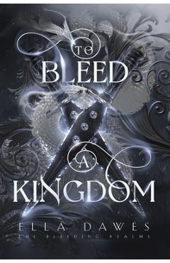 Coperta cărții 'To Bleed A Kingdom - Ella Dawes'