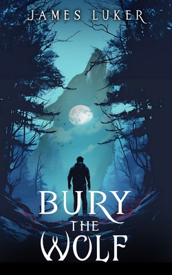 Coperta cărții 'Bury the Wolf - James H. Luker'