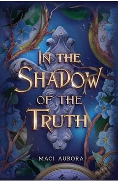 Coperta cărții 'In the Shadow of the Truth: Fareview Fairytale, book 4 - Maci Aurora'