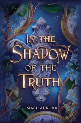Coperta cărții 'In the Shadow of the Truth: Fareview Fairytale, book 4 - Maci Aurora'