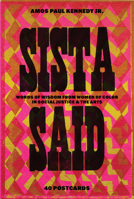 Amos Paul Kennedy, Jr.: Sista Said: Words of Wisdom from Women of Color in Social Justice & the Arts - Amos Paul Kennedy Jr