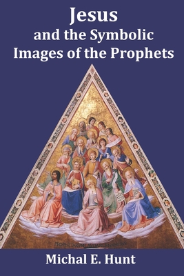 Coperta cărții 'Jesus and the Symbolic Images of the Prophets - Lucille Surette'