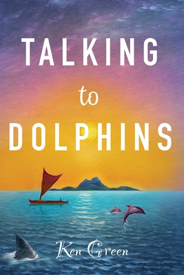 Talking to Dolphins - Ken Green