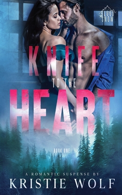 Coperta cărții 'Knife to the Heart: Small-Town Steamy Romantic Suspense - Kristie Wolf'