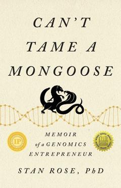 Coperta cărții 'Can't Tame a Mongoose: Memoir of a Genomics Entrepreneur - Stan Rose'