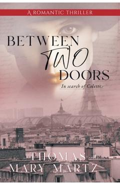 Coperta cărții 'Between Two Doors, In Search of Colette - Thomas A. Martz'