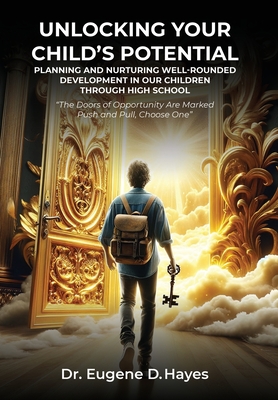 Unlocking Your Child's Potential: Planning and Nurturing Well-Rounded Development in our Children Through High School 