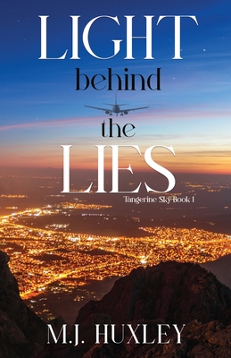 Light Behind the Lies - M. J. Huxley