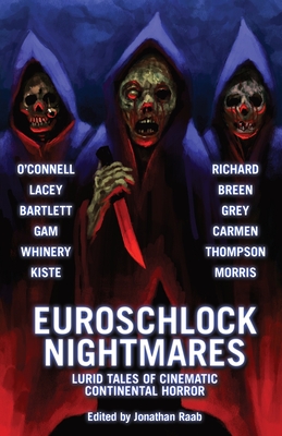 Euroschlock Nightmares: Lurid Tales of Cinematic Continental Horror - Jonathan Raab