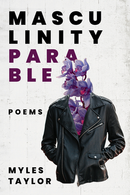 Masculinity Parable - Myles Taylor
