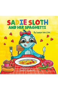 Coperta cărții 'Sadie Sloth and Her Spaghetti - Lauren Walczak'