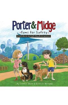 Coperta cărții 'Porter and Midge: Paws for Safety: A Kid's Guide to Safe Dog Interactions - Giselle Nevada'