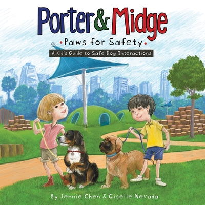 Coperta cărții 'Porter and Midge: Paws for Safety: A Kid's Guide to Safe Dog Interactions - Giselle Nevada'