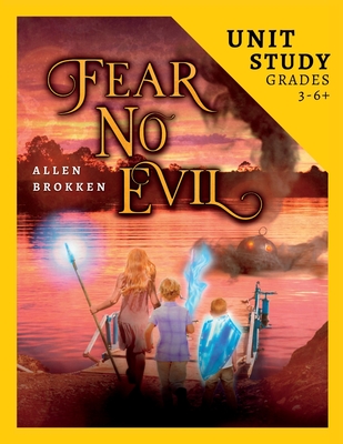 Fear No Evil Unit Study: For Homeschool and Small Classes - Allen Brokken