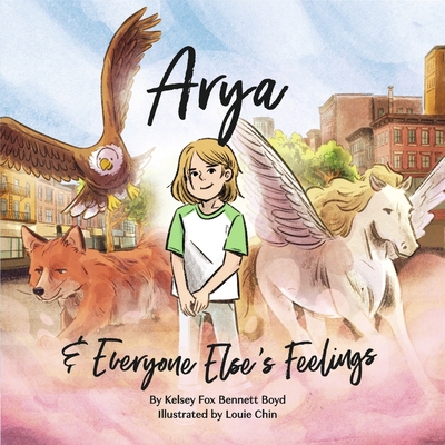 Arya & Everyone Else's Feelings - Kelsey Fox Bennett Boyd