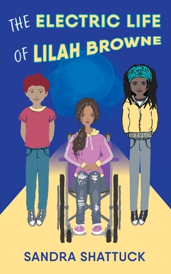 The Electric Life of Lilah Browne - Sandra Shattuck