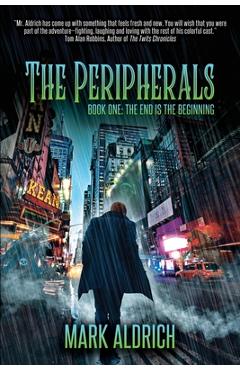 Coperta cărții 'The Peripherals: Book One: The End is the Beginning - Mark Aldrich'