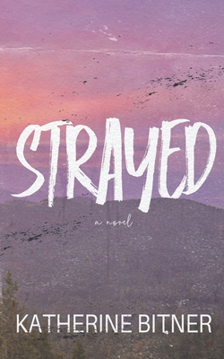 Strayed - Katherine Bitner