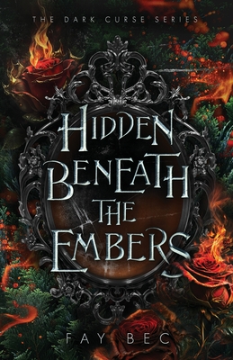 Hidden Beneath The Embers - Fay Bec