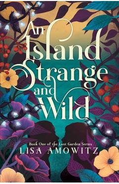 Coperta cărții 'An Island Strange and Wild - Lisa Amowitz'