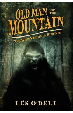 Coperta cărții 'Old Man of the Mountain: The West Virginia Bigfoot - Les O'dell'