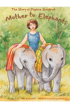 Coperta cărții 'Mother To Elephants: The Story of Daphne Sheldrick - R. G. De Rouen'