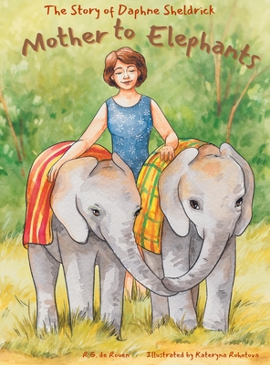 Coperta cărții 'Mother To Elephants: The Story of Daphne Sheldrick - R. G. De Rouen'