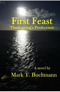 Coperta cărții 'First Feast: Thanksgiving's predecessor - Mark T. Bueltmann'
