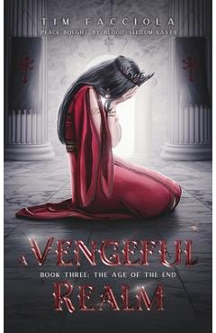 Poza produsului A Vengeful Realm: Book 3 - The Age of the End - Tim Facciola