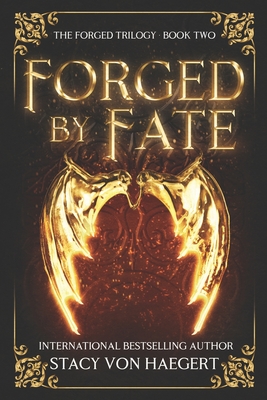 Forged by Fate: A New Adult Fantasy - Stacy Von Haegert