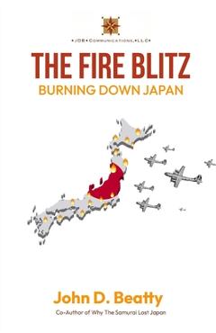 Coperta cărții 'The Fire Blitz: Burning Down Japan - John D. Beatty'