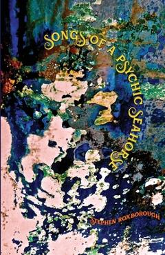 Poza produsului Songs of a Psychic Seahorse - Stephen Roxborough
