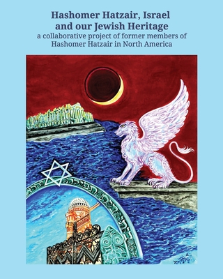Hashomer Hatzair, Israel and Our Jewish Heritage - Schatzberg