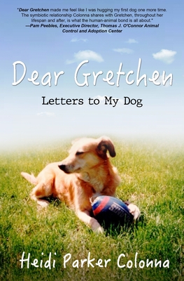 Dear Gretchen: Letters to My Dog - Heidi Parker Colonna