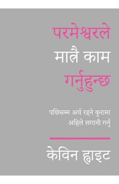 Coperta cărții 'Only God Works: (Nepalese) Investing Now What Matters Then - Kevin White'