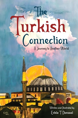 The Turkish Connection: A Journey to Another World - Estela T. Domaoal