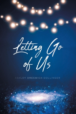 Coperta cărții 'Letting Go of Us - Ashley Dreswick-dollinger'