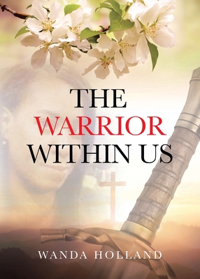 The Warrior Within Us - Wanda Holland