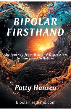 Coperta cărții 'Bipolar Firsthand: My Journey From Hell and Depression to Peace and Self-Love - Patty Hansen'